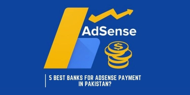 5 Best Banks for AdSense Payment in Pakistan